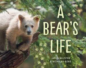 A Bear's Life de Ian McAllister