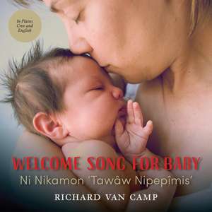 Welcome Song for Baby / Ni Nikamon 'Tawaw Nipepimis' de Richard Van Camp