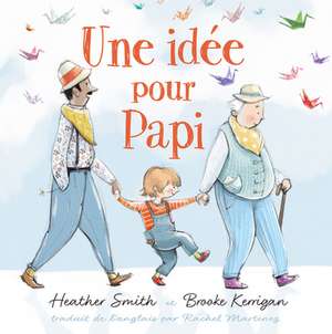 Une Idée Pour Papi de Heather Smith