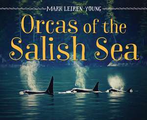 Orcas of the Salish Sea de Mark Leiren-Young