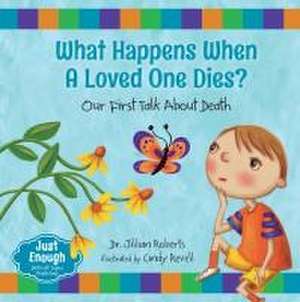 What Happens When a Loved One Dies? de Jillian Roberts