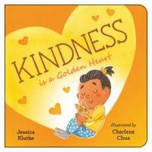 Kindness Is a Golden Heart de Jessica Kluthe