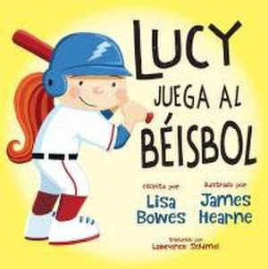 Lucy Juega Al Béisbol de Lisa Bowes