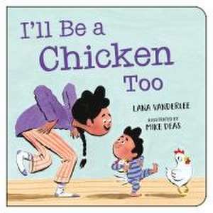 I'll Be a Chicken Too de Lana Vanderlee