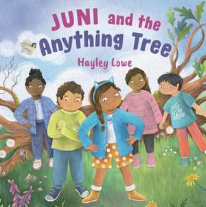 Juni and the Anything Tree de Hayley Lowe