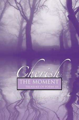 Cherish the Moment: A Treasury of Poems III de Rosalind Reardon Pinsent