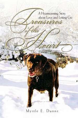 Treasures of the Heart: A Heartwarming Story about Love and Letting Go de Myrtle E. Dunne