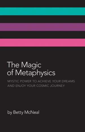 The Magic of Metaphysics de Betty McNeal