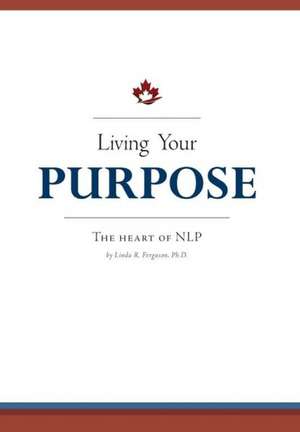 Living Your Purpose de Linda R Ferguson