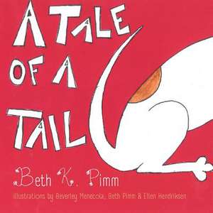 A Tale of a Tail de Beth K. Pimm