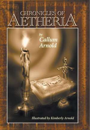 Chronicles of Aetheria de Callum Arnold