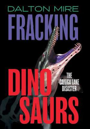 Fracking Dinosaurs de Dalton Mire