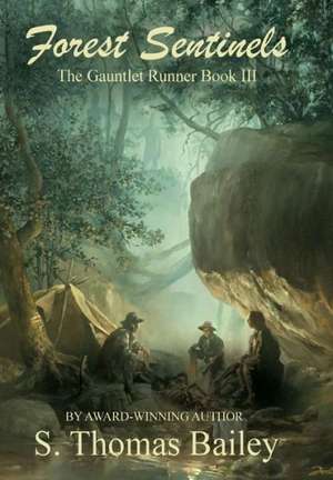 Forest Sentinels - The Gauntlet Runner Book III de S. Thomas Bailey