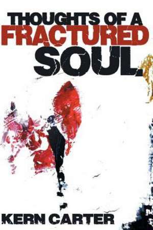 Thoughts of a Fractured Soul de Kern Carter