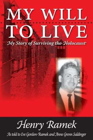 My Will to Live - My Story of Surviving the Holocaust de Henry Ramek