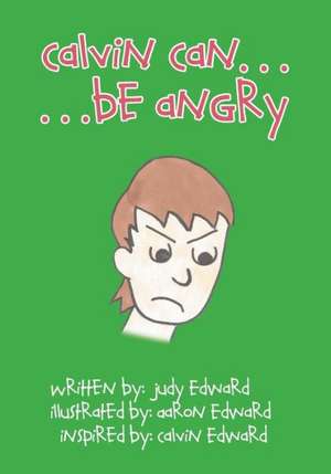 Calvin Can...Be Angry de Judy Edward