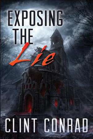 Exposing the Lie - Book 1 in the Warrior Trilogy de Clint Conrad