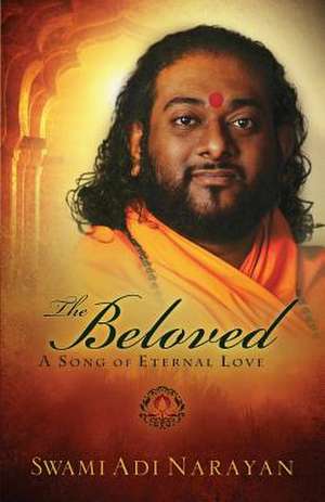 The Beloved - A Song of Eternal Love de Swami Adi Narayan