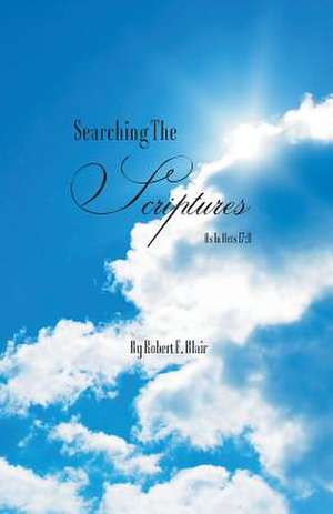 Searching the Scriptures - As in Acts 17 de Robert F. Blair