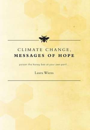 Climate Change - Messages of Hope de Laura Wiens