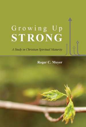 Growing Up Strong de Roger C. Moyer