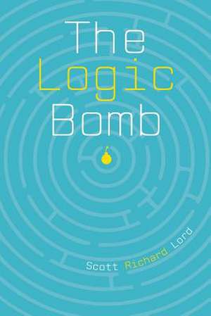 The Logic Bomb de Scott Richard Lord