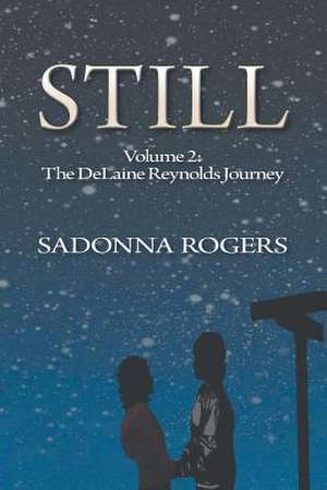 Still Volume 2: The Delaine Reynolds Journey de SaDonna Rogers