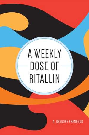 A Weekly Dose of Ritallin de A. Gregory Frankson