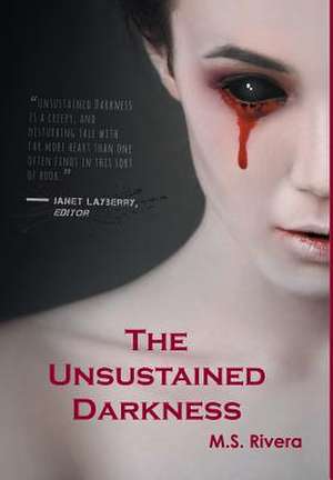 The Unsustained Darkness de M. S. Rivera