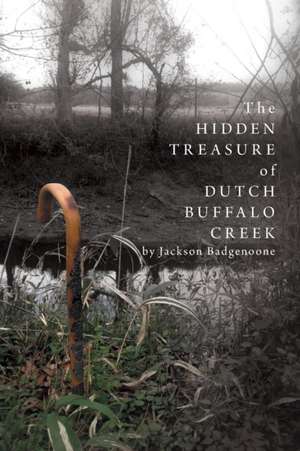 The Hidden Treasure of Dutch Buffalo Creek de Jackson Badgenoone