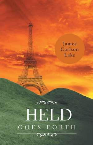 Held Goes Forth de James Carlson Lake