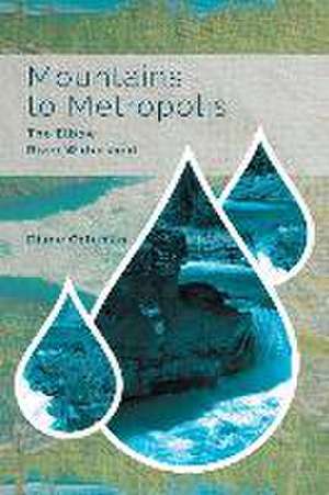 Mountains to Metropolis: The Elbow River Watershed de Diane Coleman