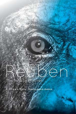 Reuben - The Savage Prisoner de Sandra Lynch-Bakken