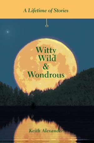 Witty, Wild & Wondrous