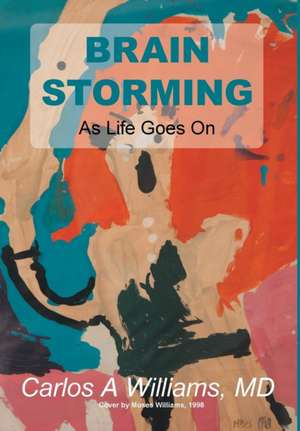 Brain Storming: As Life Goes on de Carlos a. Williams