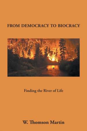 From Democracy to Biocracy de W. Thomson Martin