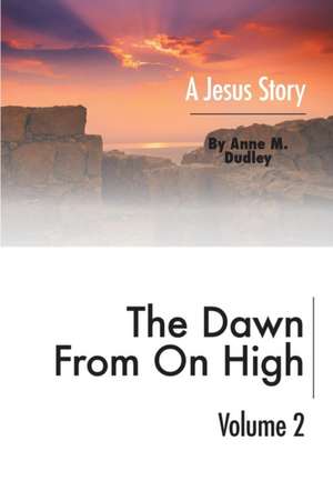 The Dawn from on High de Anne M. Dudley