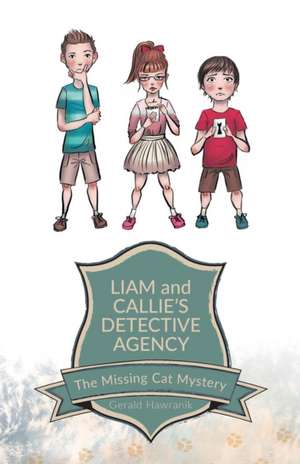 Liam and Callie's Detective Agency: The Missing Cat Mystery de Gerald Hawranik