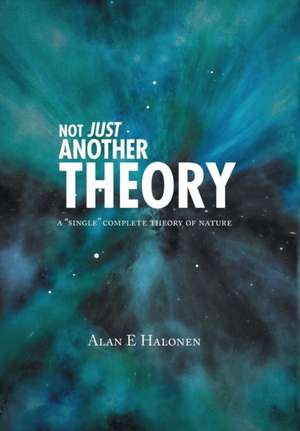 Not Just Another Theory de Alan E. Halonen