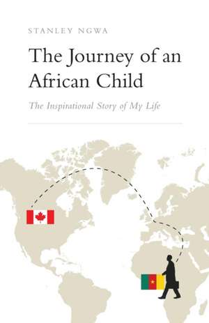 The Journey of an African Child de Stanley Ngwa