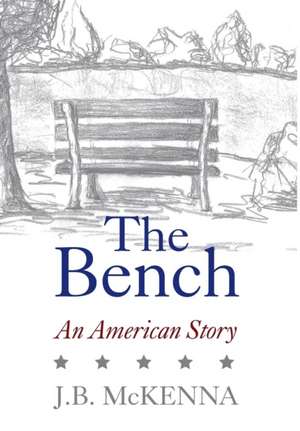 The Bench: An American Story de J. B. McKenna