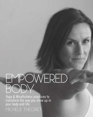 Empowered Body: A Mindful Route to Resolving Disputes de Michele Theoret