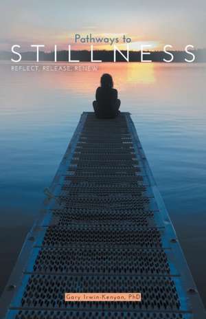 Pathways to Stillness de Gary Irwin-Kenyon