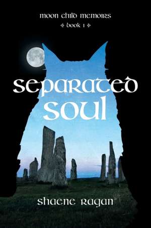 Separated Soul de Shaene Ragan