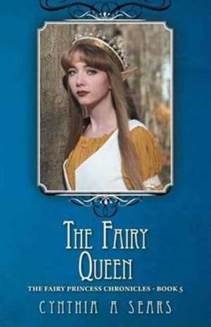 The Fairy Queen de Cynthia A. Sears