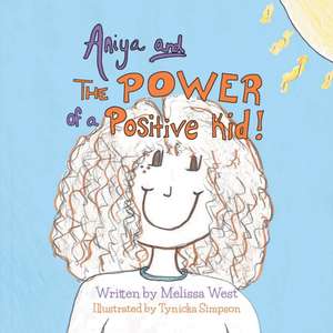 Aniya and The Power of A Positive Kid! de Melissa West