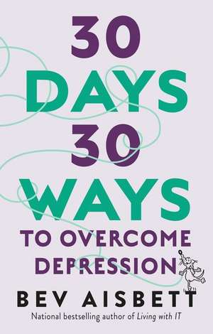 30 Days 30 Ways To Overcome Depression de Bev Aisbett