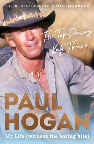 The Tap-Dancing Knife Thrower de Paul Hogan