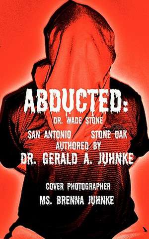 Abducted de Gerald A. Juhnke