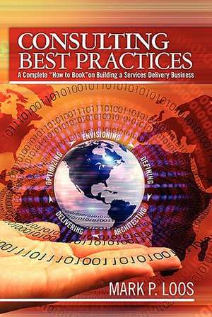 Consulting Best Practices de Mark P. Loos